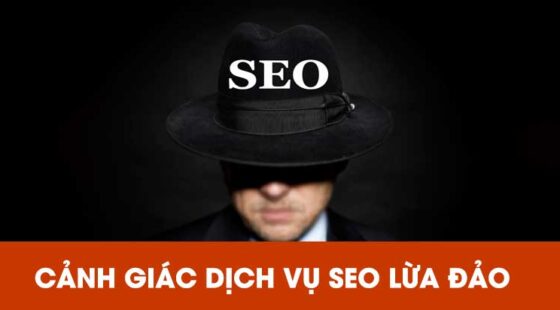 Dịch vụ SEO là gì? Cảnh giác các công ty dịch vụ SEO lừa đảo