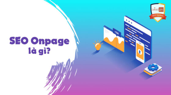 SEO Onpage là gì? Tìm hiểu SEO Onpage từ A-Z